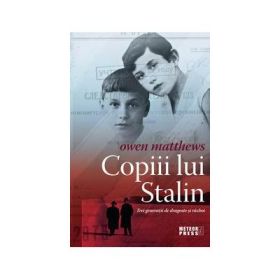 Copiii lui Stalin. Trei generatii de dragoste si razboi - Owen Matthews