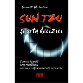 Sun Tzu si arta deciziei - Steven W. Michaelson