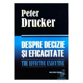 Despre decizie si eficacitate - Peter F. Drucker