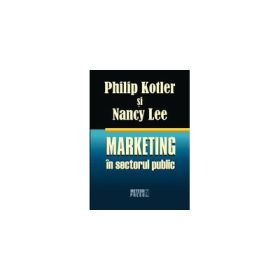 Marketing in sectorul public - Philip Kotler, Nancy Lee