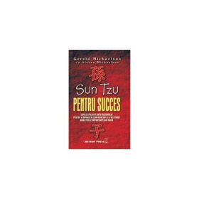 Sun Tzu pentru succes - Cum sa folosesti arta razboiului pentru a invinge in confruntari...