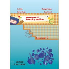 Matematica. Exercitii si probleme pentru clasa a VII-a, sem. I 2013-2014 - Ion Ghica