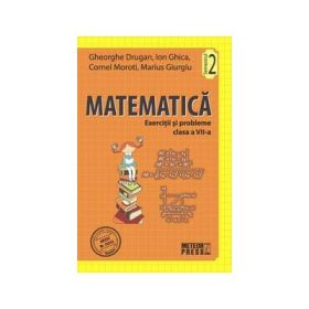 Matematica. Exercitii si probleme. Clasa a VII-a - semestrul II 2011-2012 (Ion Ghica)