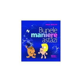 Bunele maniere astazi - Inge Wolff