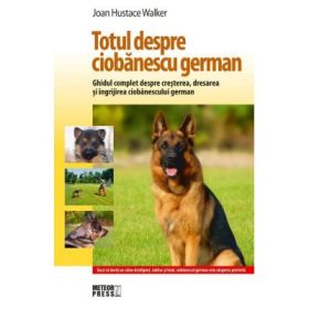 Totul despre Ciobanescul german - Joan Hustace Walker