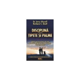 Disciplina fara tipete si palme (Solutii concrete pentru problemele de comportament ale prescolarilor)