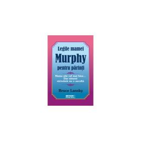 Legile mamei Murphy pentru parinti - Bruce Lansky