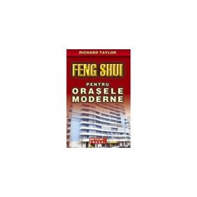 Feng Shui pentru orasele moderne - Richard Taylor