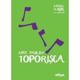 Toporisca. Colectia Cartile de aur ale copilariei - Gary Paulsen