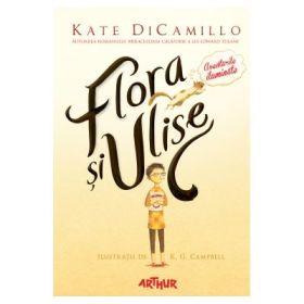 Flora si Ulise. Aventurile iluminate - Kate DiCamillo. Ilustratii de K. G. Campbell
