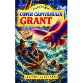 Copiii capitanului Grant. Editie ilustrata - Jules Verne