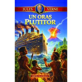 Un oras plutitor - Jules Verne (Editie ilustrata)