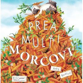 Prea multi morcovi - Katy Hudson