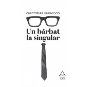Un barbat la singular - Christopher Isherwood