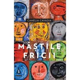 Mastile fricii - Camelia Cavadia