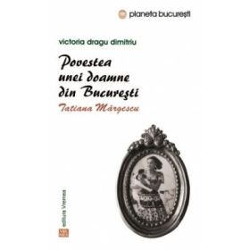 Povestile unei doamne din Bucuresti - Tatiana Margescu (Victoria Dragu Dimitriu)