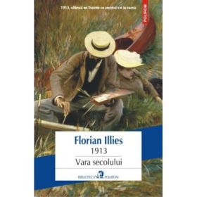 1913. Vara secolului - Florian Iilies