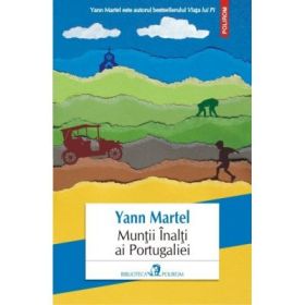 Muntii Inalti ai Portugaliei - Yann Martel