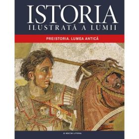 Istoria Ilustrata a lumii. Preistoria. Lumea antica