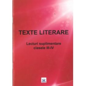 TEXTE LITERARE. Lecturi Suplimentare clasele III-IV