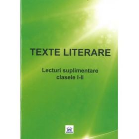 TEXTE LITERARE. Lecturi Suplimentare pentru clasele I-II