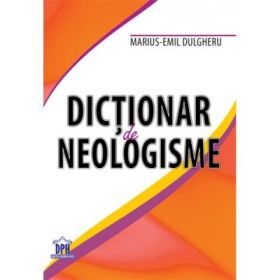 Dictionar de neologisme - Marius-Emil Dulgheru
