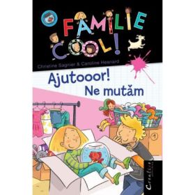O familie cool, volumul I. Ajutooor! Ne mutam - Christine Sagnier