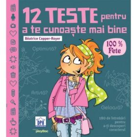 12 Teste pentru a te cunoaste mai bine - 100% Fete (180 de intrebari pentru a-ti descoperi caracterul)
