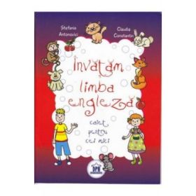 Invatam Limba Engleza. Caiet pentru cei mici - Stefania Antonovici