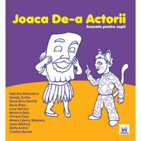Joaca de-a actorii. Scenete pentru copii - Gabriela Barbulescu