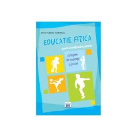 EDUCAȚIE FIZICA pentru invatamantul primar - culegere de exercitii si jocuri