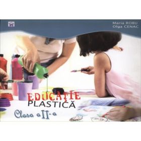 Educatia Plastica. Clasa a II-a - Maria Robu