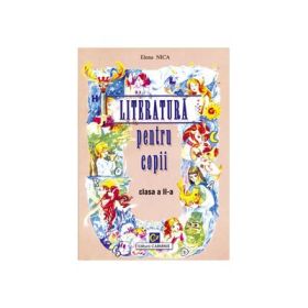 Literatura pentru copii - Clasa a II-a (Nica Elena)