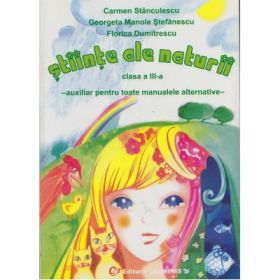Stiinte ale naturii, Clasa a III-a. Auxiliar pentru toate manualele alternative - Carmen Stanculescu