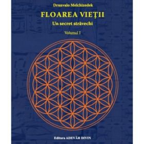 Floarea vietii. Un secret stravechi - volumul I - Drunvalo Melchizedek