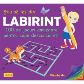 Stiu sa ies din labirint. 100 de jocuri amuzante pentru copii descurcareti! - Diana Rotaru