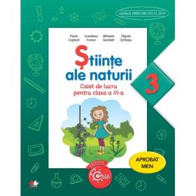 Stiinte ale naturii. Caiet de lucru. Clasa a 3-a - Paula Copacel