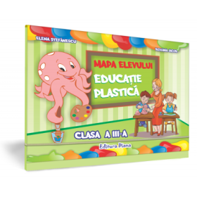 EDUCAŢIE PLASTICĂ - MAPA ELEVULUI -CLASA a III-a