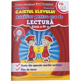MICII POVESTITORI-CAIETUL ELEVULUI PENTRU ORA DE LECTURA - cls. a IV-a