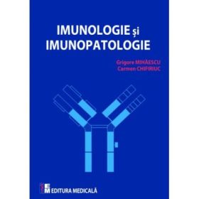 Imunologie si imunopatologie - Grigore Mihaescu, Carmen Chifiriuc