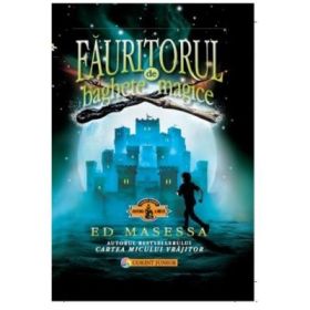 Fauritorul de baghete magice. Aventura si Mister - Ed Masessa