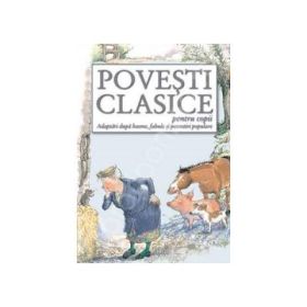 Povesti clasice pentru copii. Adaptari dupa basme, fabule si povestiri populare- Ioan Salomie