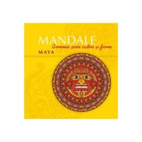 Mandale maya. Armonie prin culori si forme - Carles Munoz Miralles