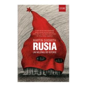 Rusia. Un mileniu de istorie - Martin Sixsmith