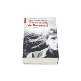 Despartirea de Bucuresti-Victor Ieronim Stoichita