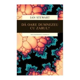 Da oare Dumnezeu cu zarul? Noua matematica a haosului - Ian Stewart