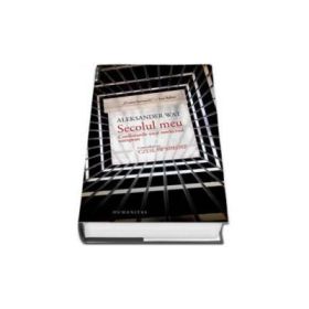 Secolul meu. Confesiunile unui intelectual european. Convorbiri cu Czeslaw Milosz- Wat Aleksander