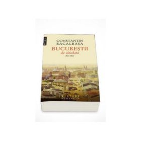 Constantin Bacalbasa, Bucurestii de altadata, 1871-1877. Volumul. I