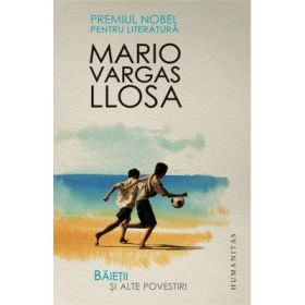 Baietii si alte povestiri - Mario Vargas Llosa