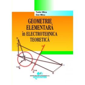 Geometrie elementara in electrotehnica teoretica - Dan Micu, Tudor Micu